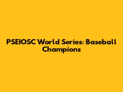 PSEIOSC World Series: Baseball Champions