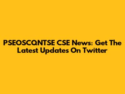 PSEOSCQNTSE CSE News: Get The Latest Updates On Twitter