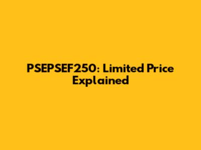 PSEPSEF250: Limited Price Explained