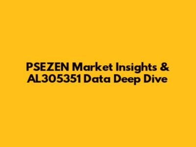PSEZEN Market Insights & AL305351 Data Deep Dive