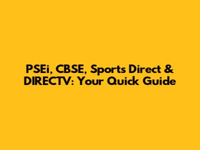 PSEi, CBSE, Sports Direct & DIRECTV: Your Quick Guide
