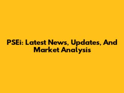 PSEi: Latest News, Updates, And Market Analysis