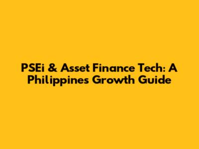 PSEi & Asset Finance Tech: A Philippines Growth Guide