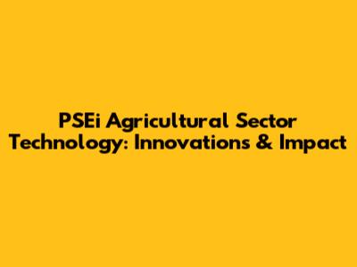 PSEi Agricultural Sector Technology: Innovations & Impact