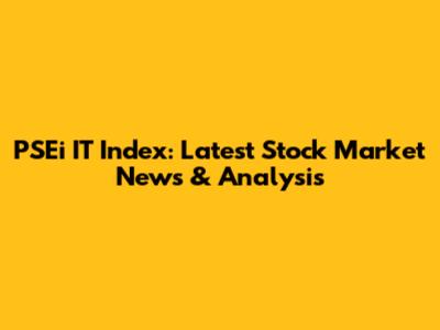 PSEi IT Index: Latest Stock Market News & Analysis
