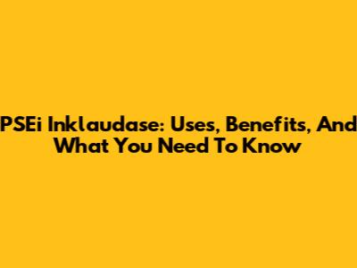 PSEi Inklaudase: Uses, Benefits, And What You Need To Know