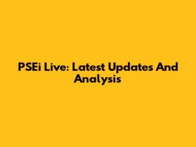 PSEi Live: Latest Updates And Analysis