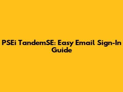 PSEi TandemSE: Easy Email Sign-In Guide