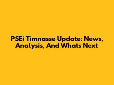PSEi Timnasse Update: News, Analysis, And What's Next
