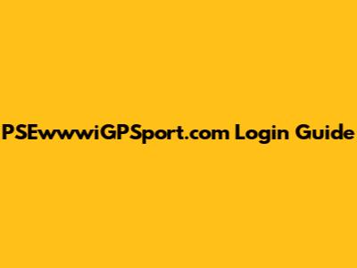 PSEwwwiGPSport.com Login Guide