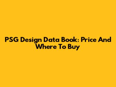 PSG Design Data Book: Price And Where To Buy