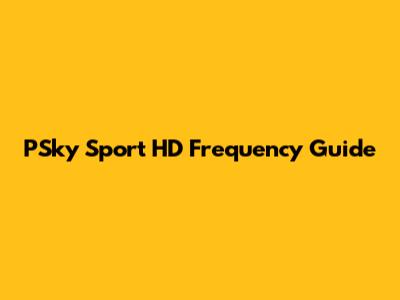 PSky Sport HD Frequency Guide
