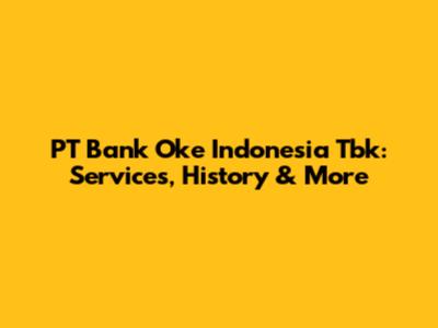 PT Bank Oke Indonesia Tbk: Services, History & More