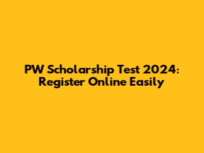 PW Scholarship Test 2024: Register Online Easily