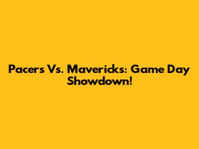 Pacers Vs. Mavericks: Game Day Showdown!