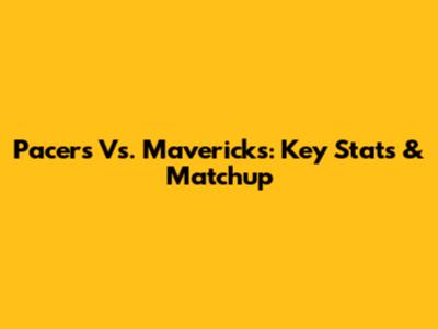 Pacers Vs. Mavericks: Key Stats & Matchup