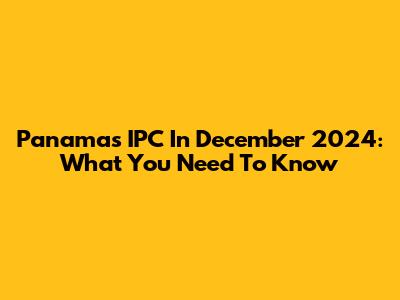 Panama's IPC In December 2024: What You Need To Know