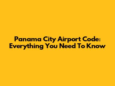Panama City Airport Code: Everything You Need To Know