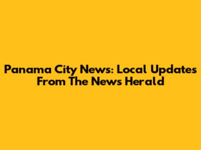 Panama City News: Local Updates From The News Herald