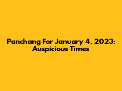 Panchang For January 4, 2023: Auspicious Times