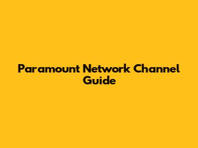 Paramount Network Channel Guide