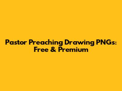 Pastor Preaching Drawing PNGs: Free & Premium