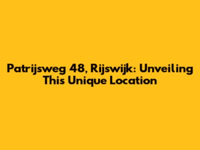Patrijsweg 48, Rijswijk: Unveiling This Unique Location