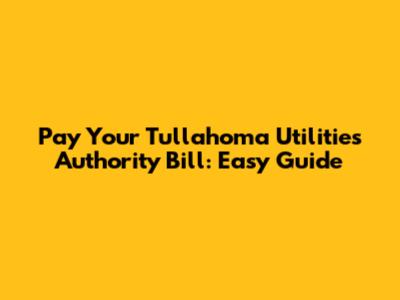 Pay Your Tullahoma Utilities Authority Bill: Easy Guide