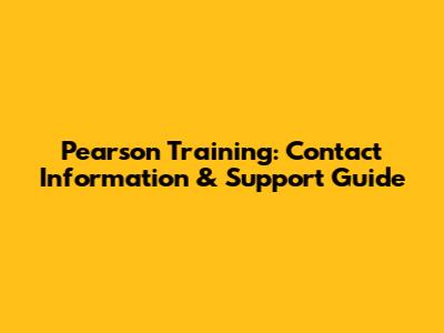 Pearson Training: Contact Information & Support Guide