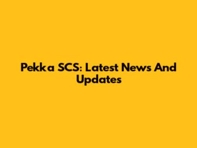 Pekka SCS: Latest News And Updates
