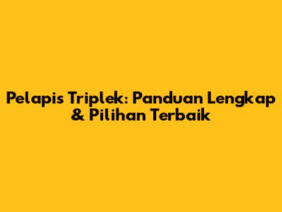 Pelapis Triplek: Panduan Lengkap & Pilihan Terbaik
