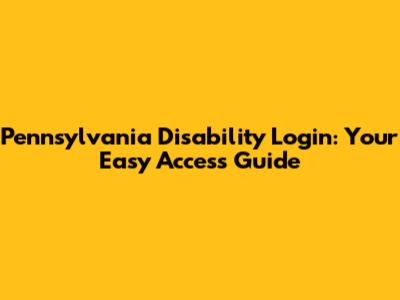 Pennsylvania Disability Login: Your Easy Access Guide
