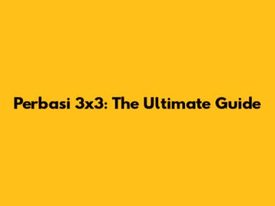 Perbasi 3x3: The Ultimate Guide