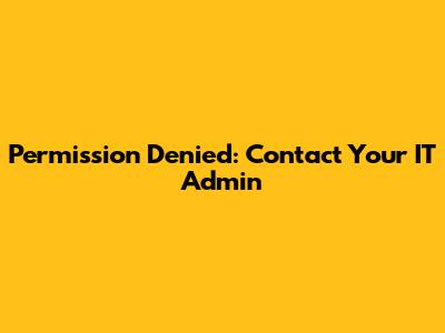 Permission Denied: Contact Your IT Admin