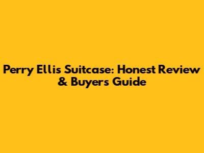 Perry Ellis Suitcase: Honest Review & Buyer's Guide