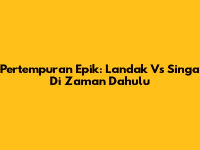 Pertempuran Epik: Landak Vs Singa Di Zaman Dahulu