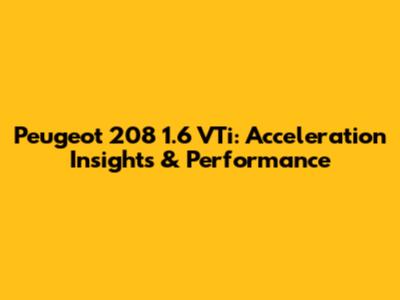 Peugeot 208 1.6 VTi: Acceleration Insights & Performance