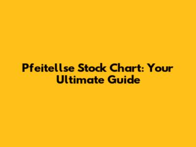 Pfeitellse Stock Chart: Your Ultimate Guide