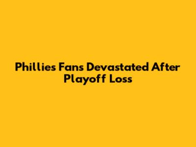 Phillies Fans Devastated After Playoff Loss