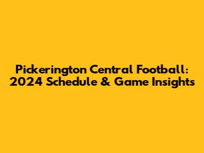 Pickerington Central Football: 2024 Schedule & Game Insights