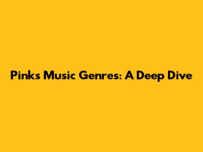 Pink's Music Genres: A Deep Dive