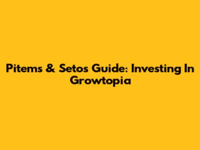 Pitems & Seto's Guide: Investing In Growtopia