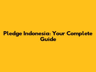 Pledge Indonesia: Your Complete Guide