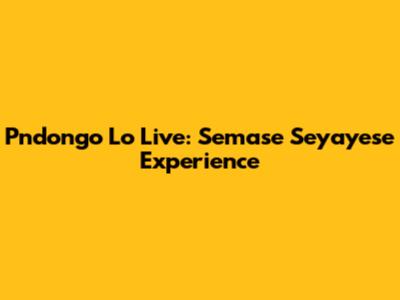 Pndongo Lo Live: Semase Seyayese Experience