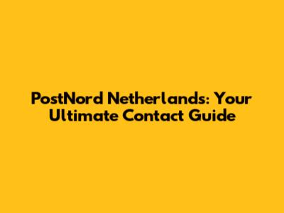 PostNord Netherlands: Your Ultimate Contact Guide
