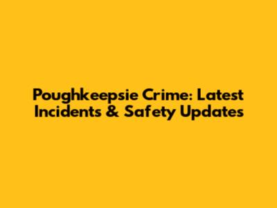 Poughkeepsie Crime: Latest Incidents & Safety Updates
