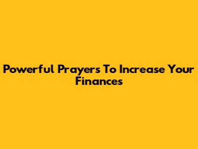 Powerful Prayers To Increase Your Finances