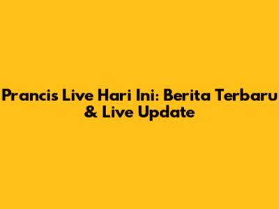 Prancis Live Hari Ini: Berita Terbaru & Live Update