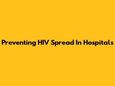 Preventing HIV Spread In Hospitals
