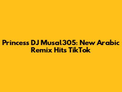 Princess DJ Musal305: New Arabic Remix Hits TikTok